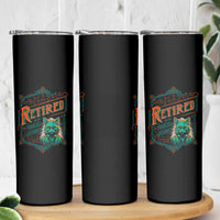 Retirement Skinny Tumbler Cool Cat Retired Not My Problem Anymore