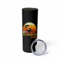 Funny Retirement Plan Skinny Tumbler Retired Fisherman Fishing