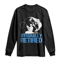 Retirement Long Sleeve Shirt O'fishally Retired Fishing Fisherman