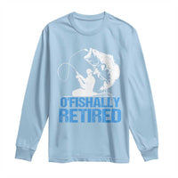 Retirement Long Sleeve Shirt O'fishally Retired Fishing Fisherman