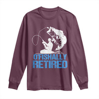 Retirement Long Sleeve Shirt O'fishally Retired Fishing Fisherman