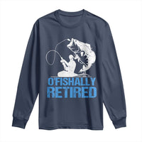 Retirement Long Sleeve Shirt O'fishally Retired Fishing Fisherman