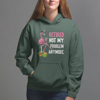 Retirement Hoodie Retired Not My Problem Anymore Funny Flamingo - Wonder Print Shop