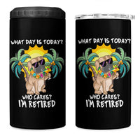 Funny Retirement 4 in 1 Can Cooler Tumbler What Day Is Today Who Cares I'm Retired Funny Dog At Beach