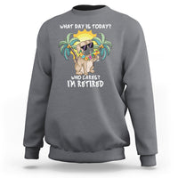 Retirement Sweatshirt What Day Is Today Who Cares I'm Retired Funny Dog At Beach - Wonder Print Shop