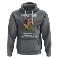 Retirement Hoodie Funny Horse Sunglass I'm Retired I Don't Have To I Don't Want To You Can't Make Me - Wonder Print Shop