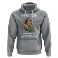 Retirement Hoodie Funny Horse Sunglass I'm Retired I Don't Have To I Don't Want To You Can't Make Me - Wonder Print Shop