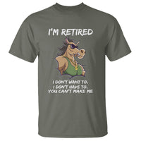 Retirement T Shirt Funny Horse Sunglass I'm Retired I Don't Have To I Don't Want To You Can't Make Me - Wonder Print Shop