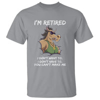 Retirement T Shirt Funny Horse Sunglass I'm Retired I Don't Have To I Don't Want To You Can't Make Me - Wonder Print Shop