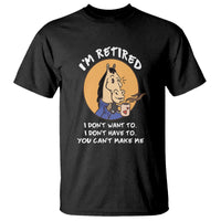Retirement T Shirt Funny Horse Drinking Coffee I'm Retired I Don't Have To I Don't Want To You Can't Make Me - Wonder Print Shop