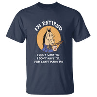 Retirement T Shirt Funny Horse Drinking Coffee I'm Retired I Don't Have To I Don't Want To You Can't Make Me - Wonder Print Shop