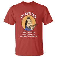 Retirement T Shirt Funny Horse Drinking Coffee I'm Retired I Don't Have To I Don't Want To You Can't Make Me - Wonder Print Shop