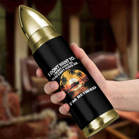 Funny Retirement Bullet Tumbler I'm Retired I Don't Have To I Don't Want To You Can't Make Me