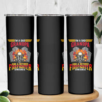 Retirement Skinny Tumbler I'm A Dad A Grandpa And A Retired Firefighter Nothing Scares Me