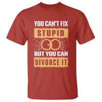 You Can't Fix Stupid But You Can Divorce It T Shirt - Wonder Print Shop