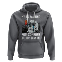 Break Up Hoodie Funny Skeleton My Ex Waiting For Someone Better Than Me - Wonder Print Shop