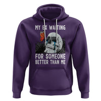 Break Up Hoodie Funny Skeleton My Ex Waiting For Someone Better Than Me - Wonder Print Shop