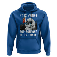 Break Up Hoodie Funny Skeleton My Ex Waiting For Someone Better Than Me - Wonder Print Shop