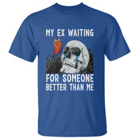 Break Up T Shirt Funny Skeleton My Ex Waiting For Someone Better Than Me - Wonder Print Shop