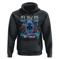 My Scars Tell A Story Hoodie Life Tried To Break Me But Failed