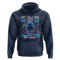 My Scars Tell A Story Hoodie Life Tried To Break Me But Failed