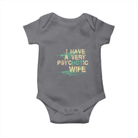 I Have A Very Psychotic Hot Wife Funny Quotes Word Play Pun Baby Onesie