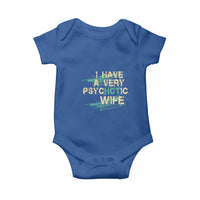 I Have A Very Psychotic Hot Wife Funny Quotes Word Play Pun Baby Onesie