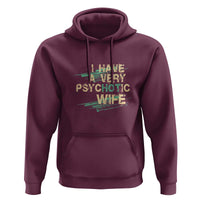 I Have A Very Psychotic Hot Wife Funny Quotes Word Play Pun Hoodie