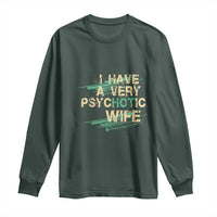 I Have A Very Psychotic Hot Wife Funny Quotes Word Play Pun Long Sleeve Shirt