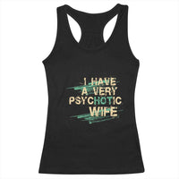 I Have A Very Psychotic Hot Wife Funny Quotes Word Play Pun Racerback Tank Top