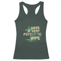 I Have A Very Psychotic Hot Wife Funny Quotes Word Play Pun Racerback Tank Top