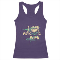 I Have A Very Psychotic Hot Wife Funny Quotes Word Play Pun Racerback Tank Top