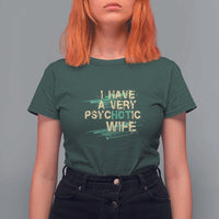 I Have A Very Psychotic Hot Wife Funny Quotes Word Play Pun T Shirt For Women
