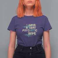 I Have A Very Psychotic Hot Wife Funny Quotes Word Play Pun T Shirt For Women