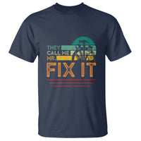 Father's Day T Shirt They Call Me Mr. Fix It - Wonder Print Shop