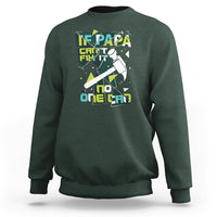 Father's Day Sweatshirt If Papa Can't Fix It No One Can - Wonder Print Shop