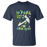 Father's Day T Shirt If Papa Can't Fix It No One Can - Wonder Print Shop