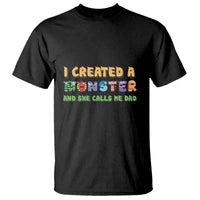 Father's Day T Shirt I Created A Monster She Calls Me Dad - Wonder Print Shop
