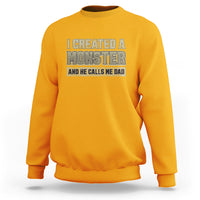 Father's Day Sweatshirt I Created A Monster He Calls Me Dad - Wonder Print Shop