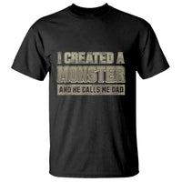 Father's Day T Shirt I Created A Monster He Calls Me Dad - Wonder Print Shop