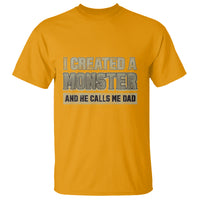 Father's Day T Shirt I Created A Monster He Calls Me Dad - Wonder Print Shop