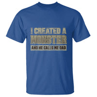 Father's Day T Shirt I Created A Monster He Calls Me Dad - Wonder Print Shop