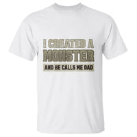 Father's Day T Shirt I Created A Monster He Calls Me Dad - Wonder Print Shop