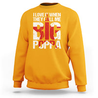 Father's Day Sweatshirt I Love It When They Call Me Big Poppa - Wonder Print Shop