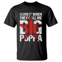 Father's Day T Shirt I Love It When They Call Me Big Poppa - Wonder Print Shop