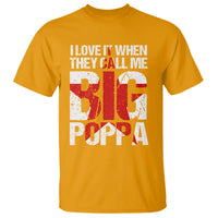 Father's Day T Shirt I Love It When They Call Me Big Poppa - Wonder Print Shop
