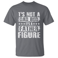 Father's Day T Shirt It's Not A Dad Bod It's A Father Figure - Wonder Print Shop