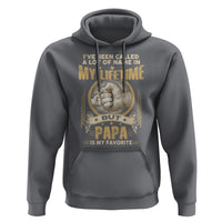 Father's Day Hoodie I've Been Called A Lot Of Names In My Lifetime But Dad Is My Favorite - Wonder Print Shop