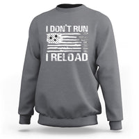American Patriotic Sweatshirt I Don't Run I Reload Military Gun Flag - Wonder Print Shop
