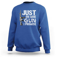 Gun Owner Sweatshirt Just One More Gun I Promise - Wonder Print Shop